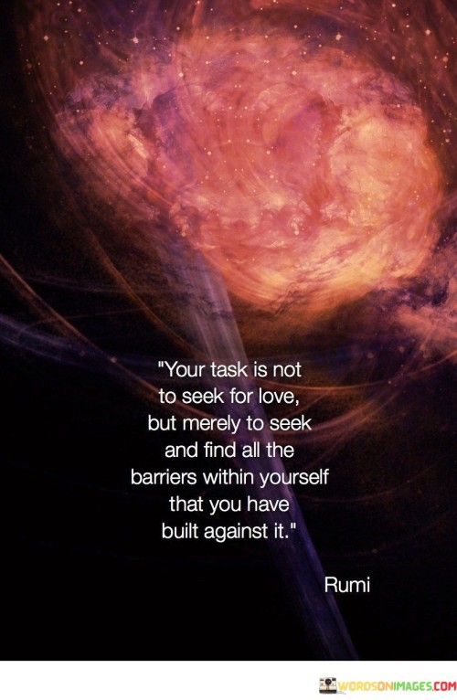 Your-Task-Is-Not-To-Seek-For-Love-Quotes.jpeg