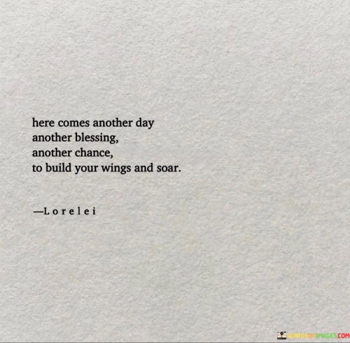 Here-Comes-Another-Day-Another-Blessing-Another-Chance-To-Quotes22f7818f5b506a2d.jpeg