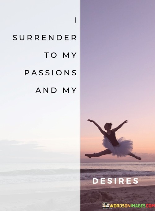 I-Surrender-To-My-And-My-Desires-Quotes.jpeg