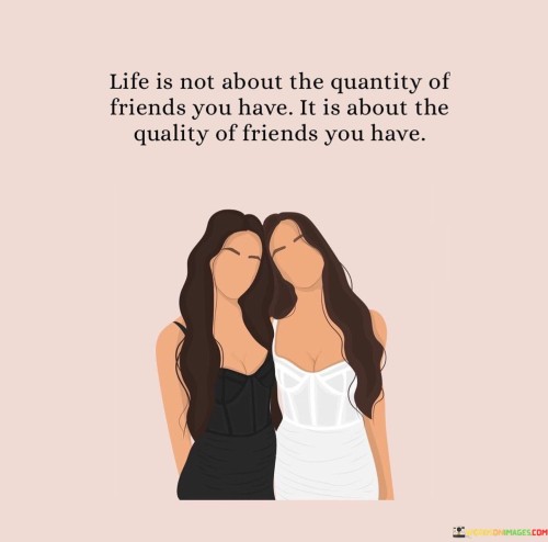 Life-Is-Not-About-The-Quantity-Of-Friends-You-Have-Quotes.jpeg