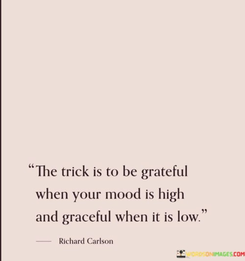 The-Trick-Is-To-Be-Grateful-When-Your-Mood-Is-Hugh-And-Quotes.jpeg