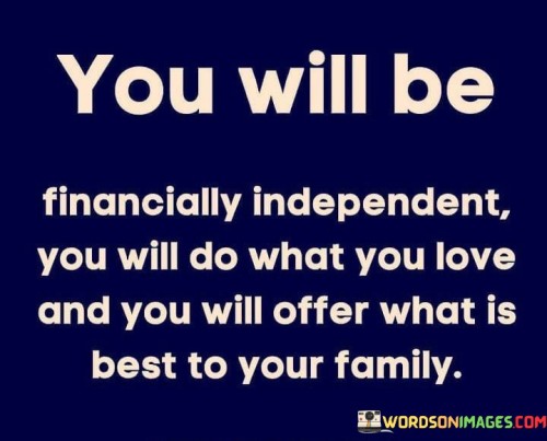 You-Will-Be-Financially-Independent-You-Will-Do-What-Quotes.jpeg