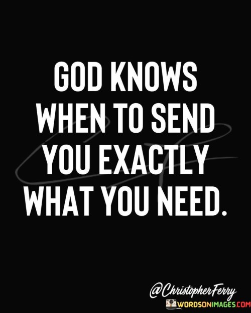 God-Knows-When-To-Send-You-Excatly-What-You-Need-Quotes.jpeg
