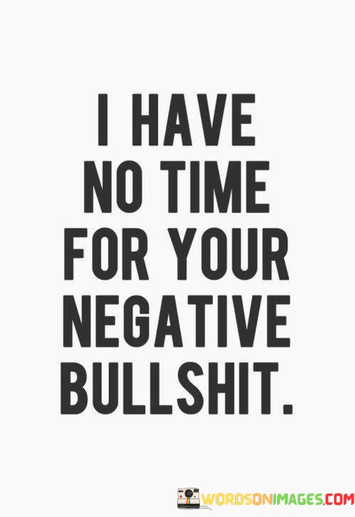 I-Have-No-Time-For-Your-Negative-Bullshit-Quotes.jpeg