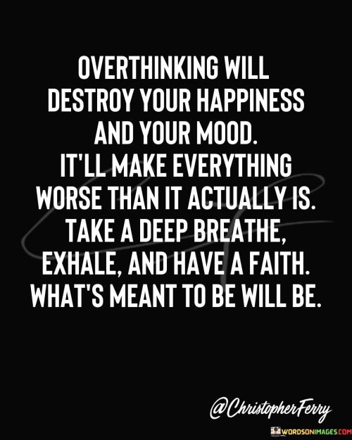Overthinking-Will-Destroy-Your-Happiness-And-Your-Mood-Quotes.jpeg