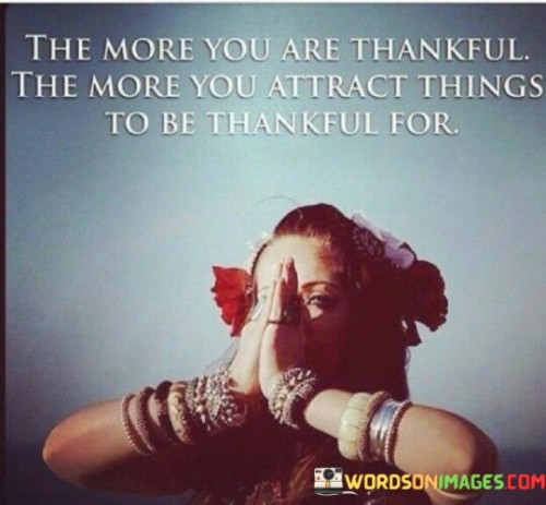 The-More-You-Are-Thankful-The-More-You-Attract-Quotes