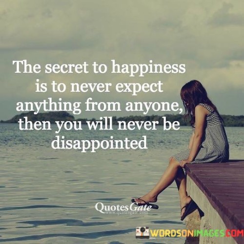 The-Secret-To-Happiness-Is-To-Never-Expect-Quotes.jpeg