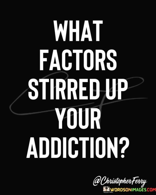 What-Factors-Stirres-Your-Addiction-Quotes.jpeg