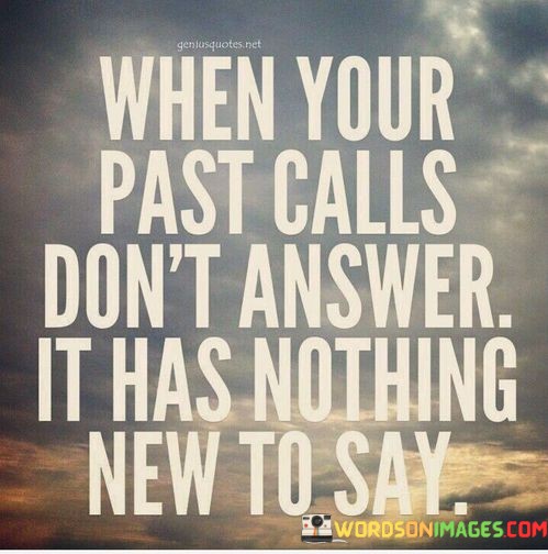 When-Your-Past-Calls-Dont-Answer-It-Has-Nothing-Quotes.jpeg