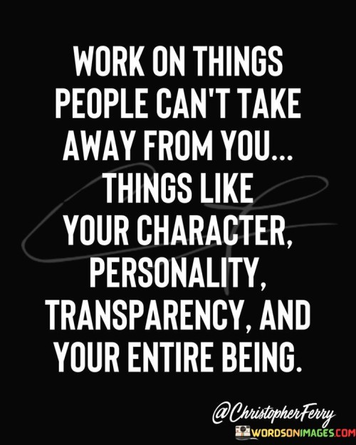 Work-On-Things-People-Cant-Take-Aways-From-You-Quotes.jpeg