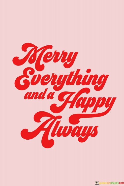 Merry-Everything-And-A-Happy-Always-Quotes.jpeg