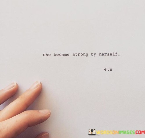 She-Became-Strong-By-Herself-Quotes.jpeg
