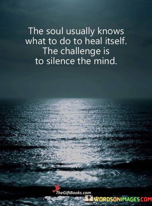The-Soul-Usually-Knows-What-To-Do-To-Heal-Itself-The-Challenge-Is-To-Quotes.jpeg