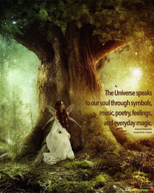 The Universe Speaks To Our Soul Through Symbols Music Poetry Quotes