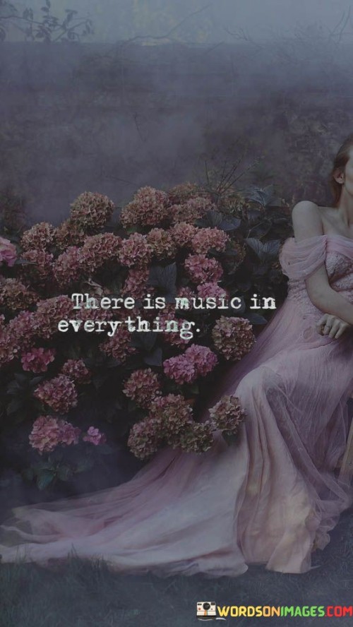 There-Is-Music-In-Everything-Quotes.jpeg