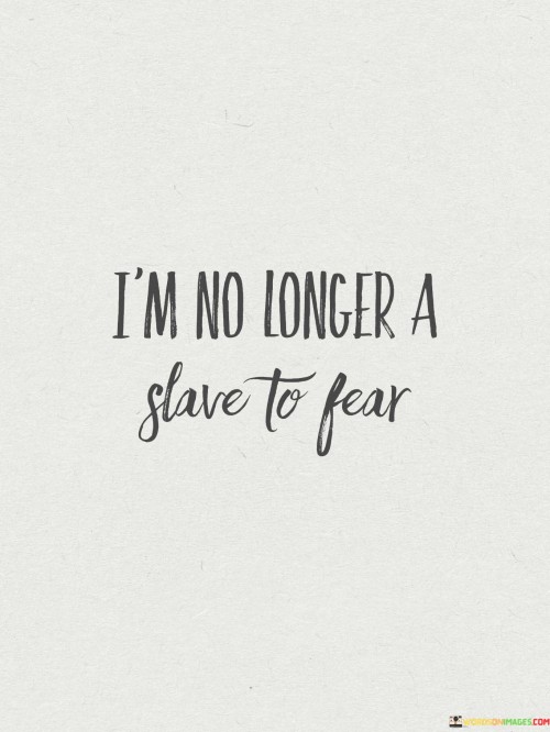 Im-No-Longer-A-Slave-To-Fear-Quotes.jpeg