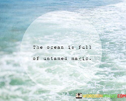 The-Ocean-Is-Full-Of-Antamed-Magic-Quotes.jpeg