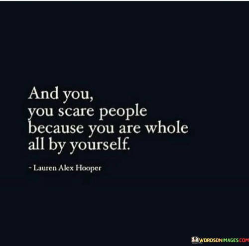 And-You-You-Scare-People-Because-You-Are-Whole-All-Quotes.jpeg