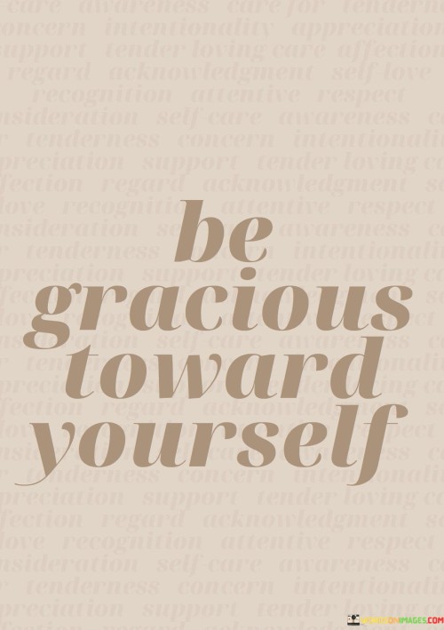 Be-Gracious-Toward-Yourself-Quotes.jpeg