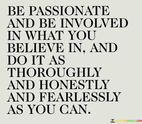 Be-Passionate-And-Be-Involved-In-What-You-Believe-In-And-Quotes.jpeg