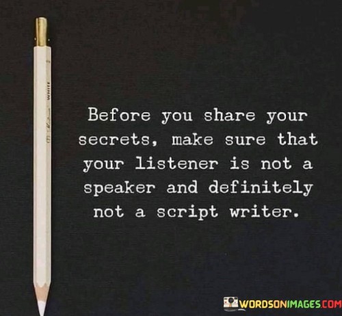 Before-You-Share-Your-Secrets-Make-Sure-Quotes.jpeg