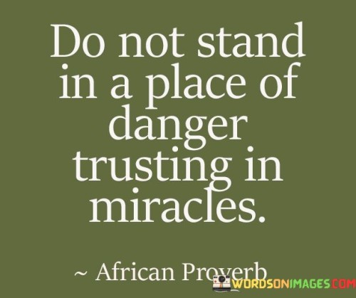 Do-Not-Stand-In-A-Place-Of-Danger-Trusting-In-Miracles-Quotes.jpeg