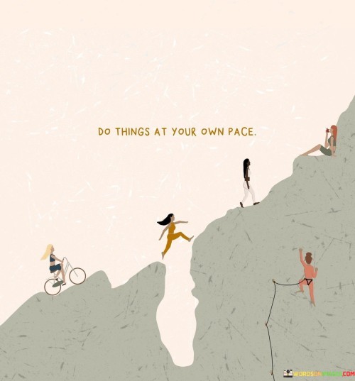 Do-Things-At-Your-Own-Pace-Quotes.jpeg