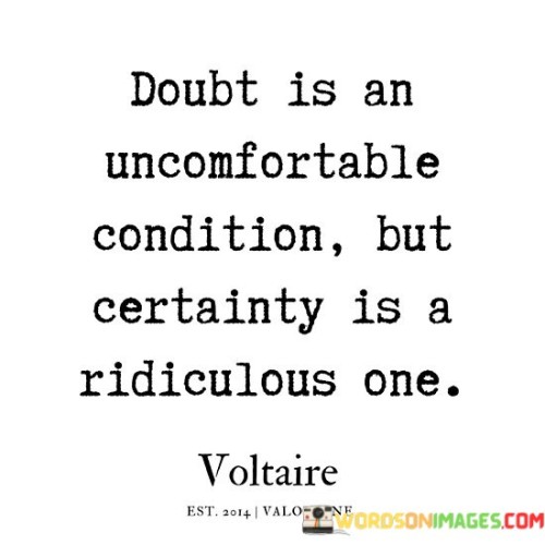 Doubt-Is-An-Uncomfortable-Condition-But-Certainty-Is-Quotes.jpeg