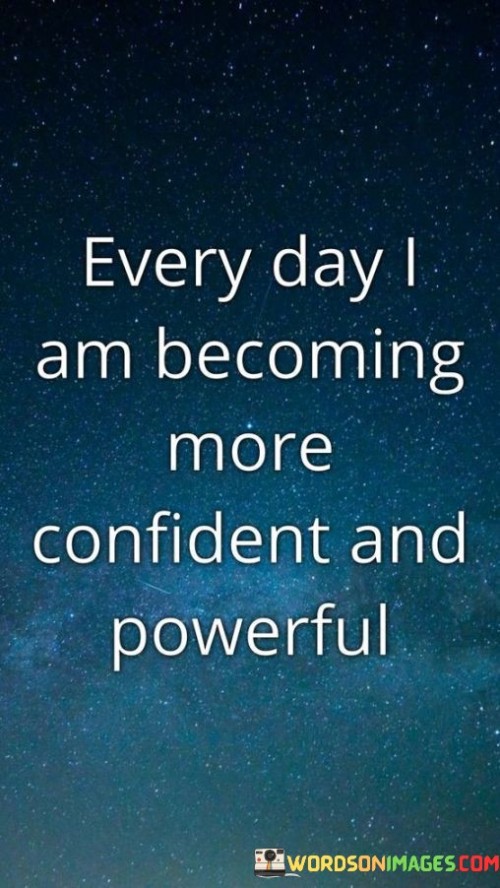 Every-Day-I-Am-Becoming-More-Confident-And-Powerful-Quotes.jpeg