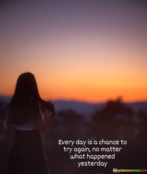 Every-Day-Is-A-Chance-To-Try-Again-No-Matter-What-Quotes.jpeg