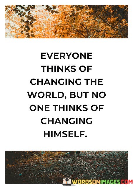Everyone-Thinks-Of-Changing-The-World-But-No-One-Thinks-Of-Changing-Quotes.jpeg