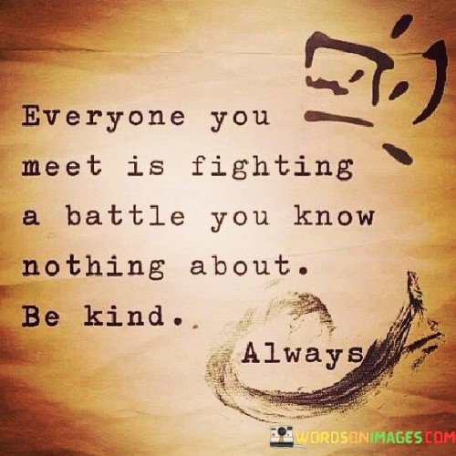 Everyone-You-Meet-Is-Fighting-Quotes.jpeg