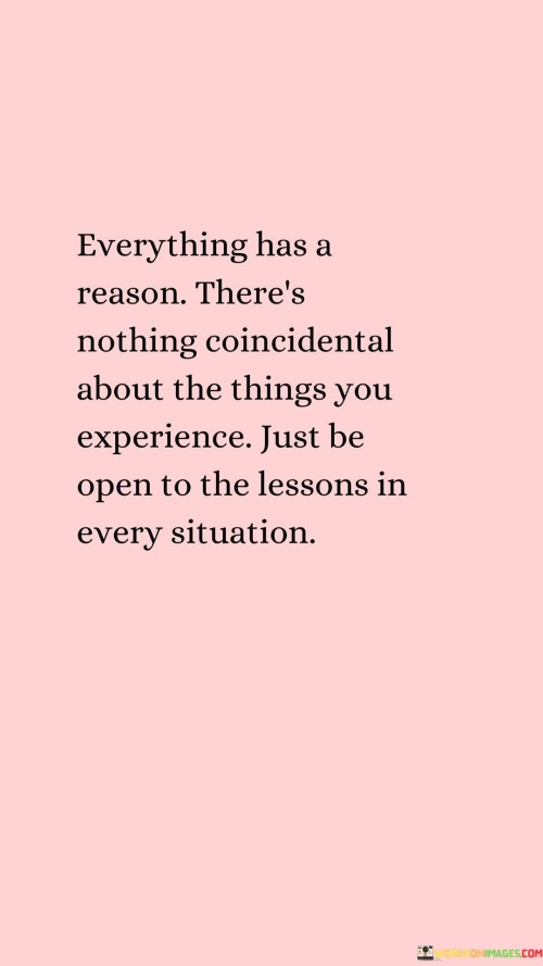 Everything-Has-A-Reason-Theres-Nothing-Coincidental-About-Quotes.jpeg