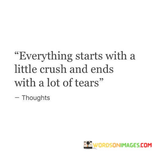 Everything-Start-With-A-Little-Crush-And-Ends-With-A-Lot-Quotes.jpeg