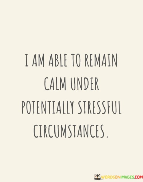 I-Am-Able-To-Remain-Calm-Under-Potentially-Stressful-Quotes.jpeg