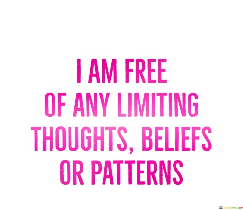 I-Am-Free-Of-Any-Limiting-Thoughts-Beliefs-Or-Patterns-Quotes.jpeg