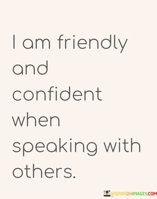 I-Am-Friendly-And-Confident-When-Speaking-With-Others-Quotes.jpeg