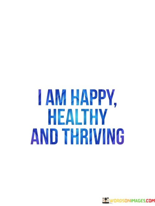 I-Am-Happy-Healthy-And-Thriving-Quotes.jpeg