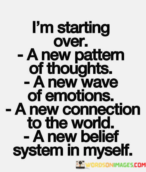 Im-Starting-Over-A-New-Pattern-Of-Thoughts-Quotes.jpeg
