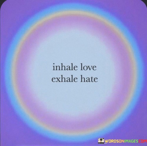 Inhele-Love-Exhale-Hate-Quotes.jpeg