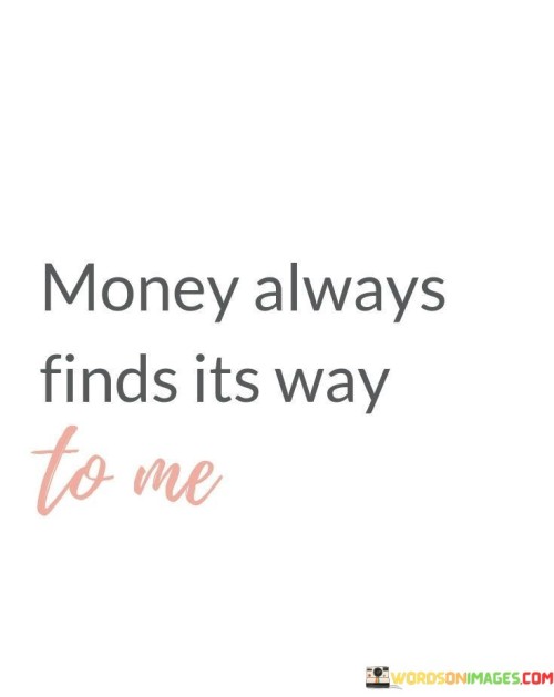 Money-Always-Find-Its-Way-To-Me-Quotes.jpeg