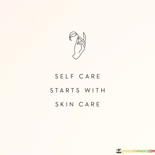 Self-Care-Starts-With-Skin-Care-Quotes.jpeg