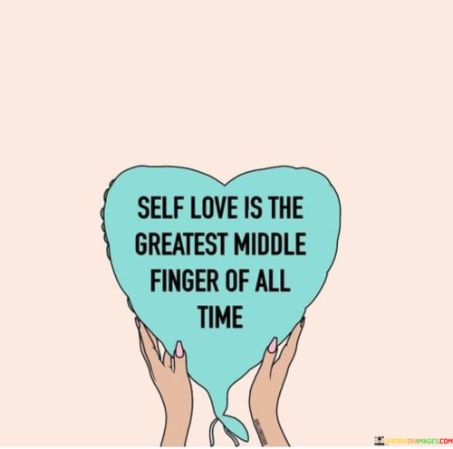 Self-Love-Is-The-Greatest-Middle-Finger-Of-All-The-Quotes.jpeg