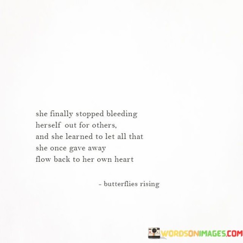 She-Finally-Stopped-Bleeding-Herself-Out-For-Others-And-Quotes.jpeg
