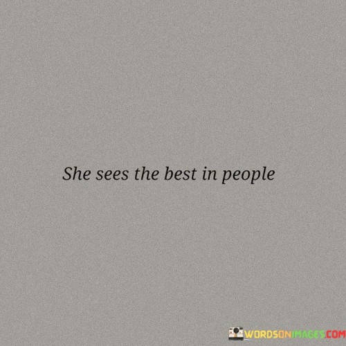 She-Sees-The-Best-In-People-Quotes.jpeg