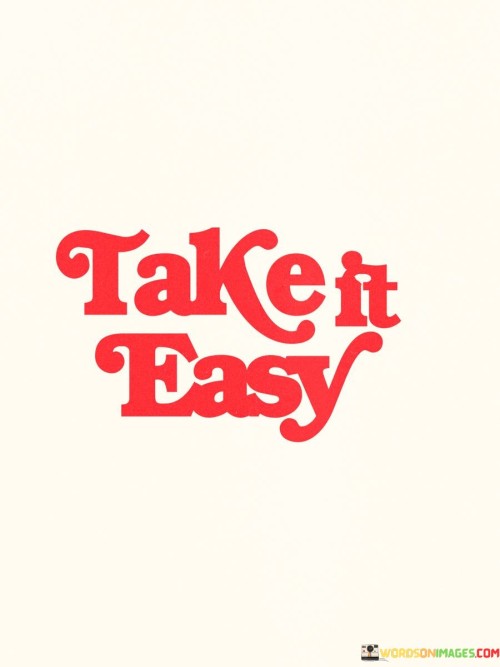 Take-It-Easy-Quotes.jpeg