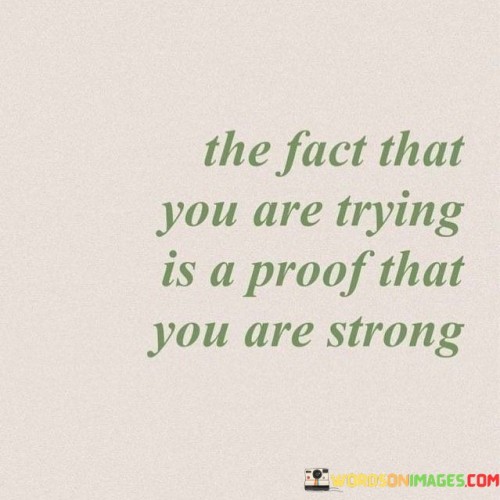 The-Fact-That-You-Are-Trying-Is-A-Proof-That-You-Quotes.jpeg