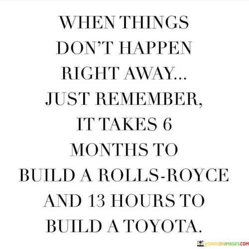 When-Things-Dont-Happen-Right-Away-Just-Remember-Quotes.jpeg
