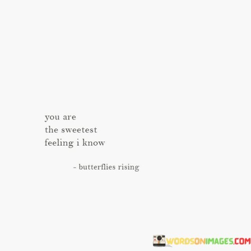 You-Are-The-Sweetest-Feeling-I-Know-Quotes.jpeg