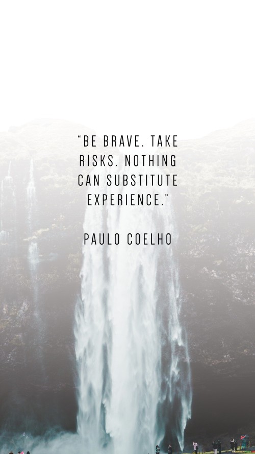 Be-Brave-Take-Risks-Nothing-Can-Substitute-Experience-Quotes.jpeg